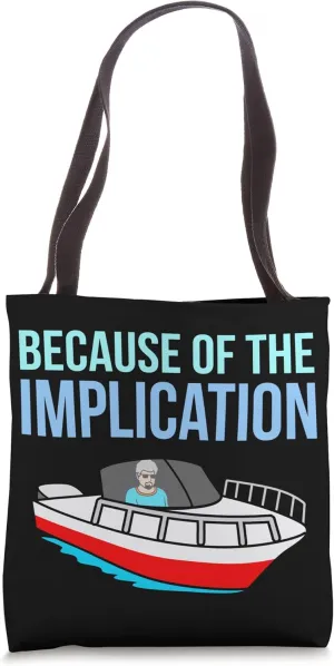 Because Of Implication Boat Boating Cruise Lover Graphic Tote Bag