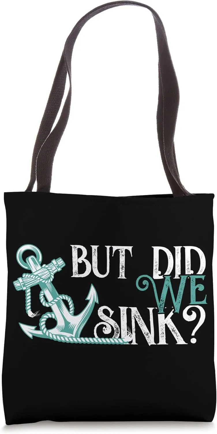 But Did We Sink Anchor Sailor Boat Boating Tote Bag