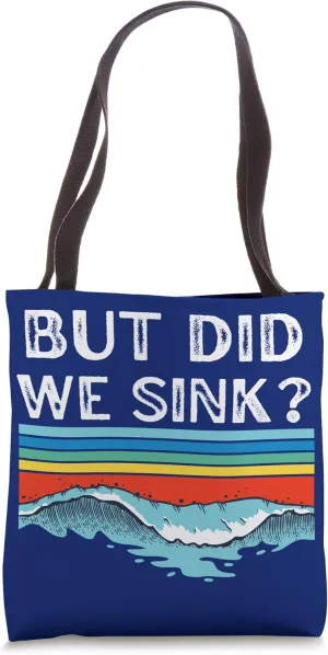 But Did We Sink Funny Cruise Sailing Boating Tote Bag