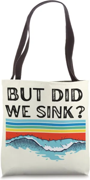 But Did We Sink Funny Cruise Sailing Boating Tote Bag