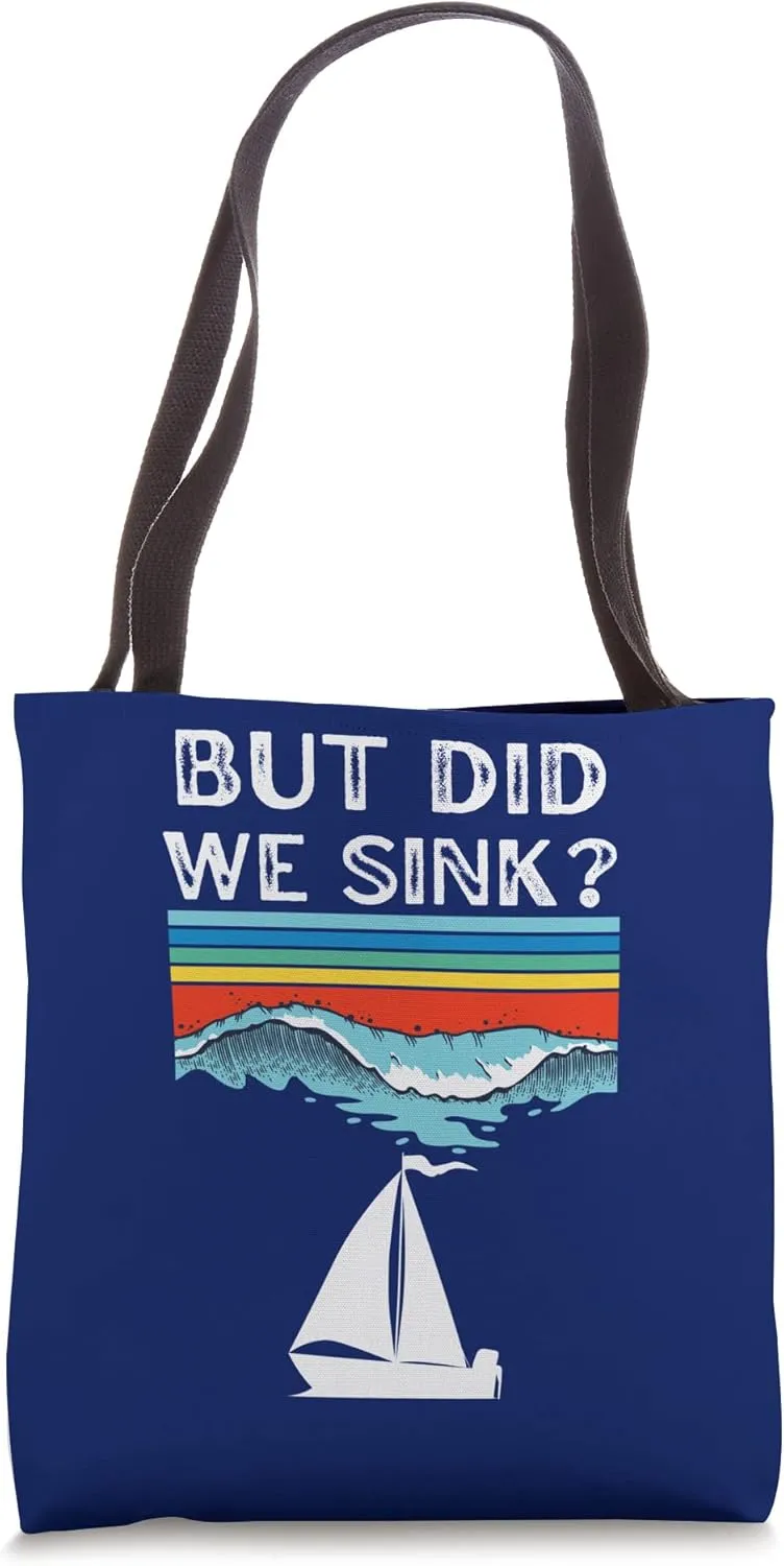 But Did We Sink Funny Sailing Boating Tote Bag