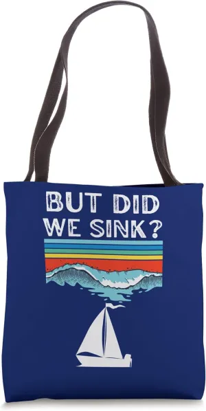 But Did We Sink Funny Sailing Boating Tote Bag