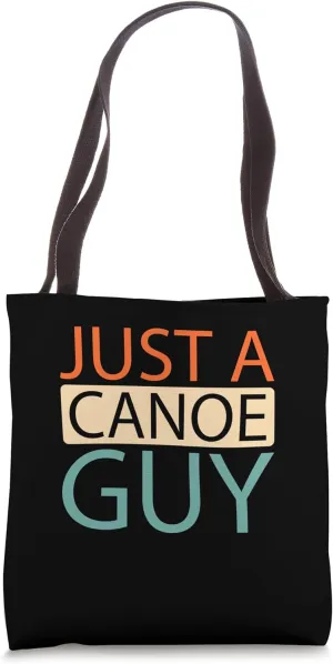 Canoe Canoeist Boat - Rafting Canoeing Just A Canoe Guy Tote Bag