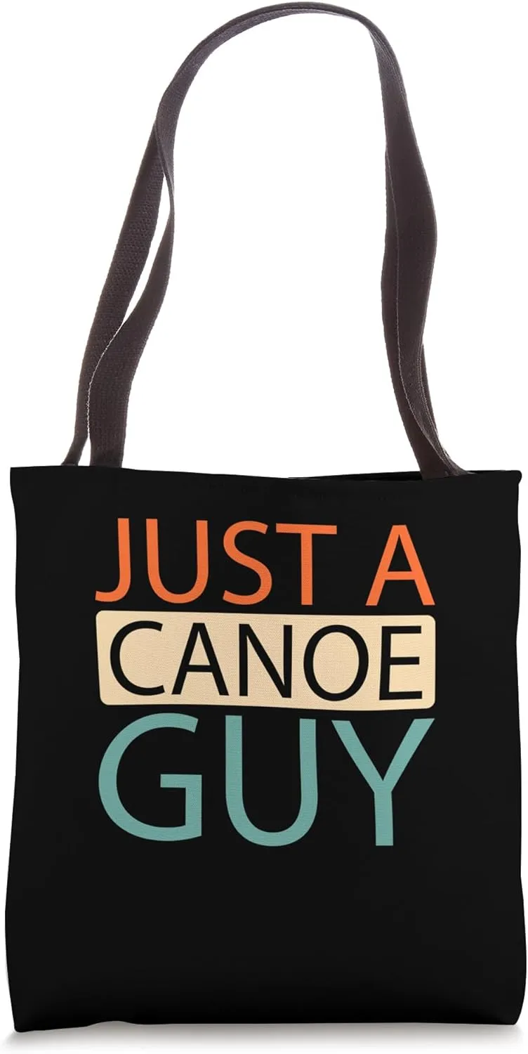 Canoe Canoeist Boat - Rafting Canoeing Just A Canoe Guy Tote Bag