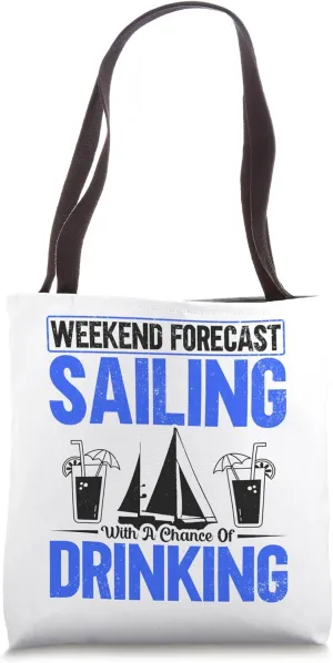 Forecast Sailing With A Chance Of Drinking Sailboat Cocktail Tote Bag