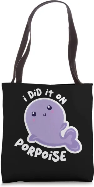 I Did It On Porpoise Ocean Sea Porpoise Tote Bag