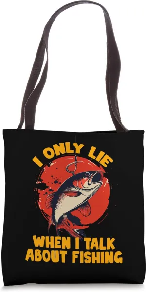I ONLY LIE WHEN I TALK ABOUT FISHING Tote Bag