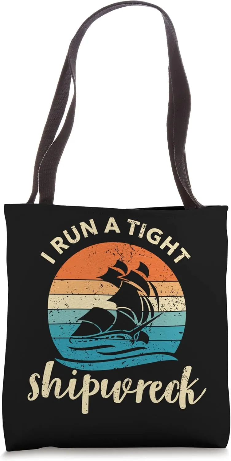 I Run a Tight Shipwreck Business Funny Gift for Boaters Tote Bag
