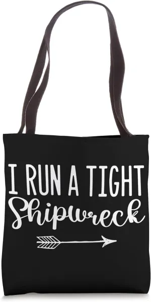I Run A Tight Shipwreck Funny Sarcastic Vintage Quote Tote Bag