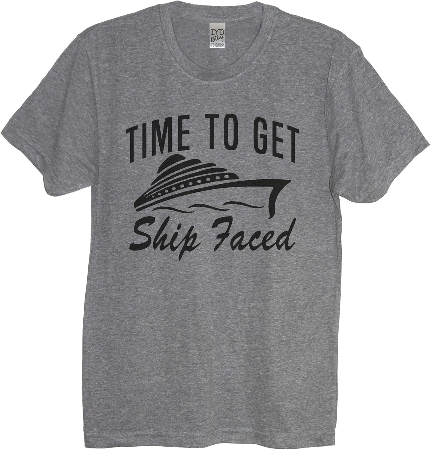 It's Your Day Clothing Time to Get Ship Faced Shirt - Funny Cruise Shirts - Couples Unisex Crew Neck Drinking Tshirts