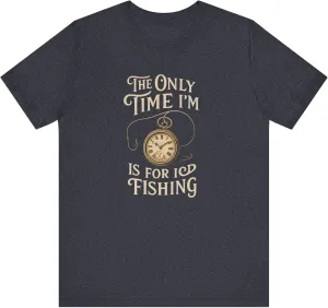 Only Time I'm Early Fishing Vintage Pocket Watch T-Shirt