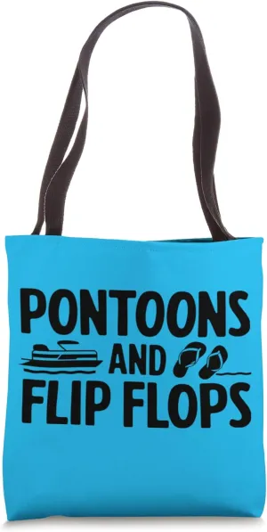 Pontoons and Flip Flops Pontoon Boat Lake Life Boating Tote Bag