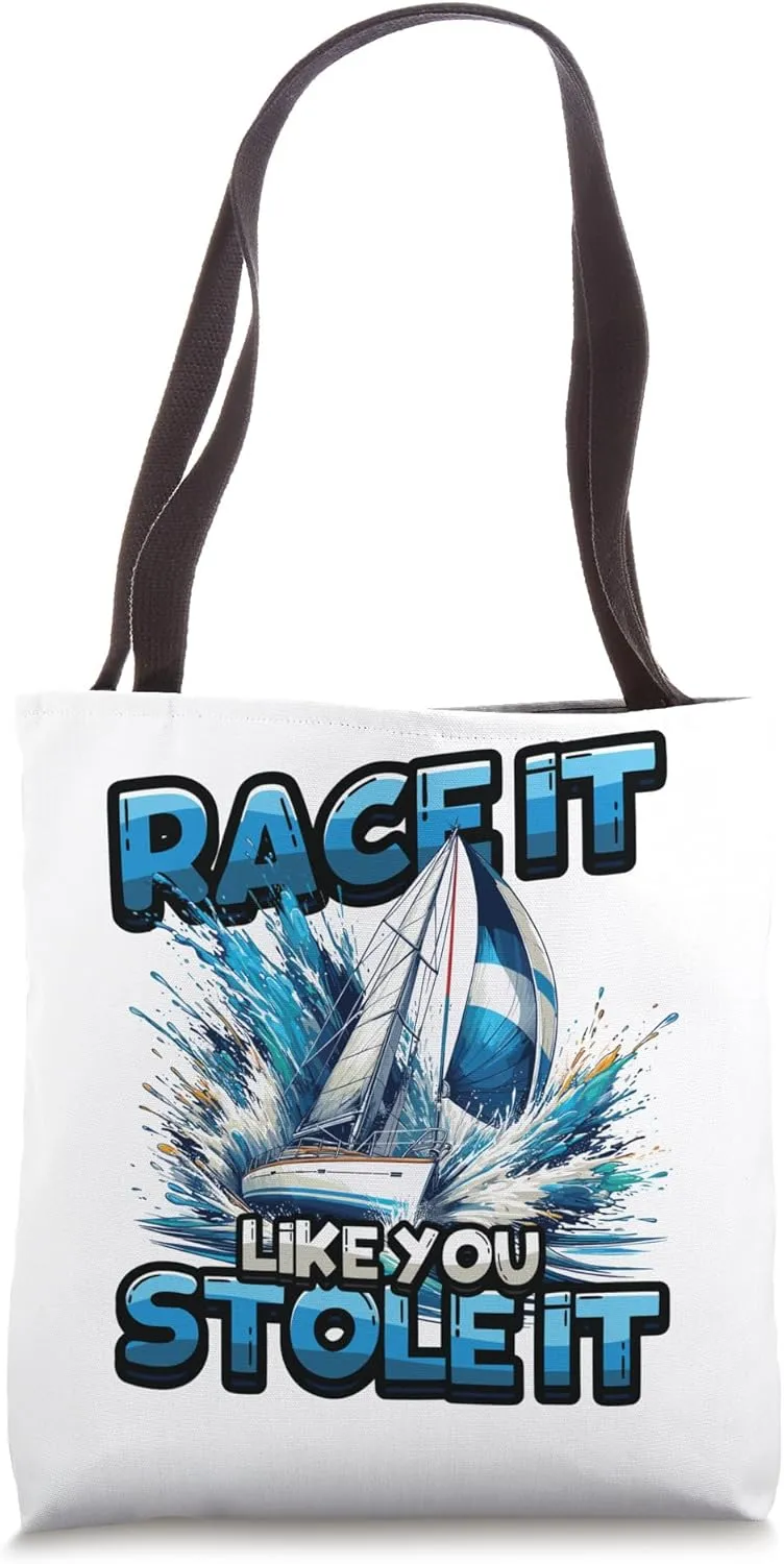 Race It Like You Stole It Sailing Regatta Sailor Tote Bag