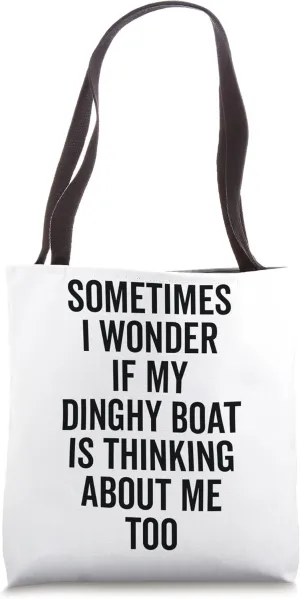 Wonder If Boating Thinks About Me - Dinghy Boat Tote Bag