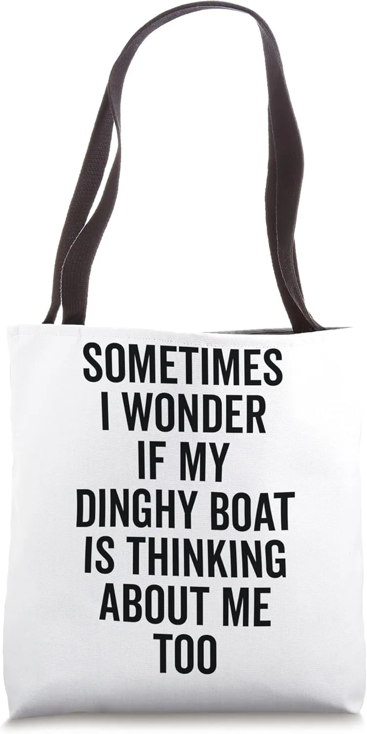 Wonder If Boating Thinks About Me - Dinghy Boat Tote Bag